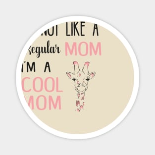 I'M NOT LIKE A REGULAR MOM I'M A COOL MOM, COOL MOM SHIRT, FUNNY MOTHER SHIRT Magnet